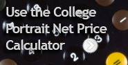 Use the College Portrait Net Price Calculator